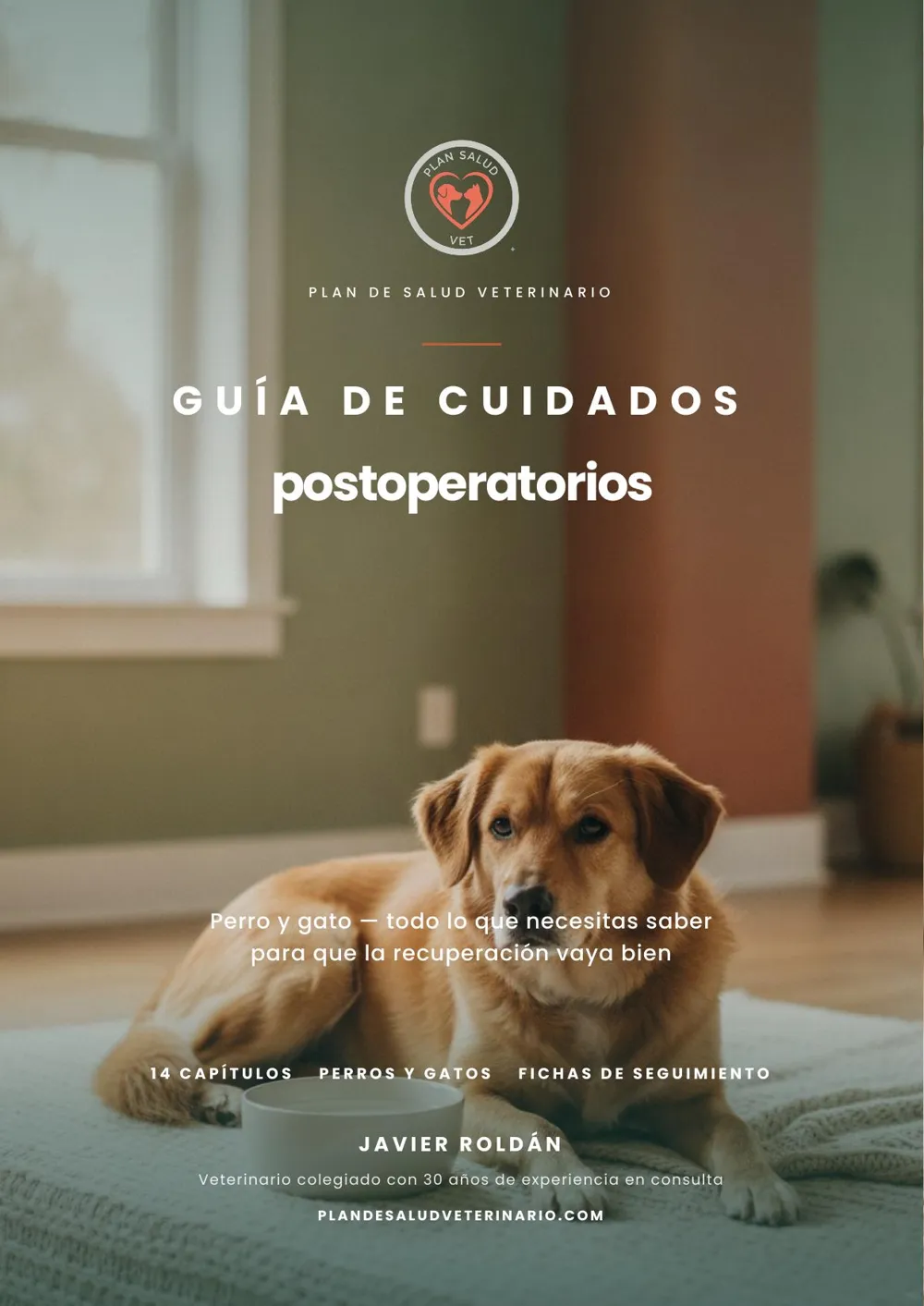 La Guía de Cuidados Postoperatorios (Perro y Gato) 1 La Guía de Cuidados Postoperatorios (Perro y Gato)